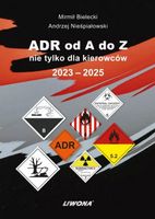 ADR OD A DO Z NIE TYLKO DLA KIEROWCÓW 2023-2025 MIRMIŁ..
