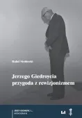 Jerzego Giedroycia przygoda z rewizjonizmem
