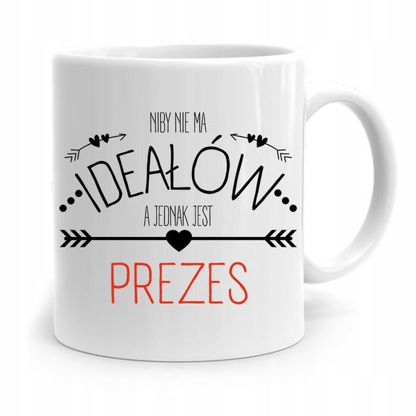 Dla Prezesa Viceprezesa Kubek Niby Nie Ma Ideałów Z Nadrukiem Ze Zdjęciem zdjęcie 1
