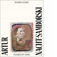 Artur Nacht-Samborski. Maski czasu Artur Tanikowski red