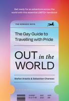 Out in the World: The Gay Guide to Travelling with Pride Sebastien Chaneac…