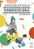 Akrobatyka rodzicielska Adam Szustak