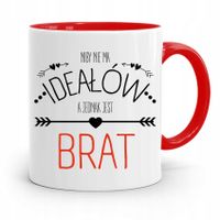 Kubek Czerwony Prezent Dla Brata Ideałów Nie Ma Z Nadrukiem Ze Zdjęciem