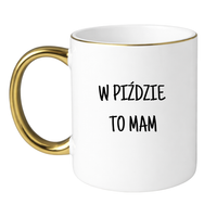 KUBEK "W PIŹDZIE TO MAM" Wzór - Klasyczny Biało-Złoty 330 ml