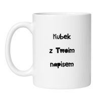KUBEK Z TWOIM WŁASNYM NAPISEM