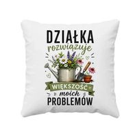 Działka rozwiązuje większość moich problemów - poduszka na prezent RELAKS