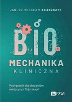 Biomechanika kliniczna Podręcznik dla studentów medycyny i fizjoterapii Ja…