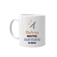 Najlepszy nauczyciel matematyki - kubek na prezent dla nauczyciela