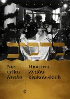 Nie Tylko Kroke. Historia Żydów Krakowskich