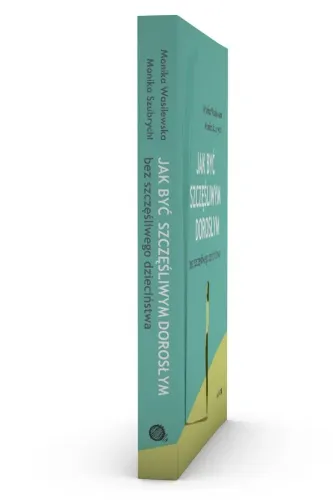 Jak być szczęśliwym dorosłym bez szczęśliwego dzieciństwa na Arena.pl