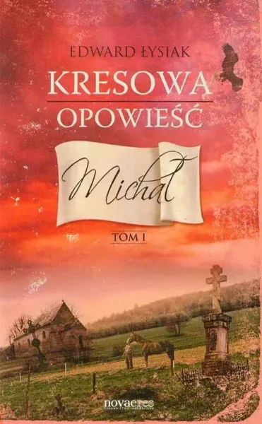 Kresowa opowieść 1. Michał zdjęcie 1