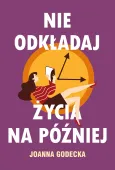 Nie odkładaj życia na później