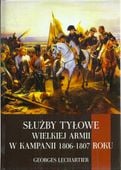 Służby tyłowe Wielkiej Armii w kampanii 1806-1807 roku Georges Lechartier