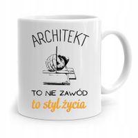 Kubek Architekta Projektanta To Styl Życia Prezent Z Nadrukiem Ze Zdjęciem
