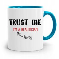 Kubek Błękitny Dla Kosmetyczki Trust Me Prezent Z Nadrukiem Ze Zdjęciem