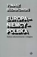 Europa-Niemcy-Polska Szkice Ekonomiczne I Religijne