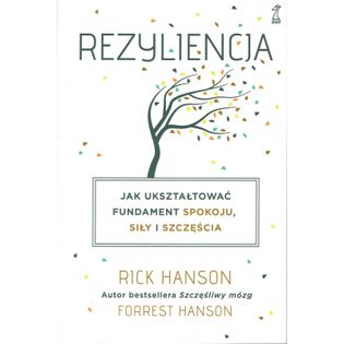 Rezyliencja. Jak ukształtować fundament spokoju, siły i szczęścia (wyd. 2022) Hanson Forrest, Hanson Rick