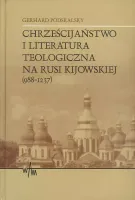 Chrześcijaństwo i literatura teologiczna na Rusi Kijowskiej 988-1237