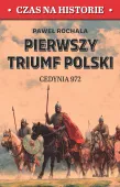 Pierwszy triumf Polski. Cedynia 972