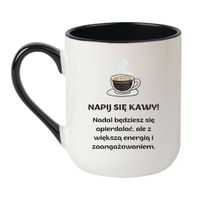 KUBEK "NAPIJ SIĘ KAWY! NADAL BĘDZIESZ SIĘ OPIERDALAĆ, ALE Z WIĘKSZĄ ENERGIĄ I ZAANGAŻOWANIEM" Wzór - Elegant Biało-Czarny 330 ml
