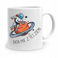 Kubek Na Dzień Ojca Dla Taty Tata Nie Z Tej Ziemi Z Nadrukiem Ze Zdjęciem