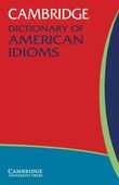 Cambridge Dictionary of American Idioms Praca zbiorowa