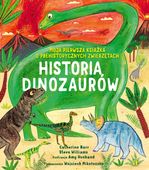 Historia Dinozaurów. Moja pierwsza książka o prehistorycznych zwierzętach