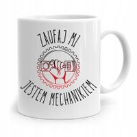 Kubek Mechanika Zaufaj Mi Jestem Mechanikiem Z Nadrukiem Ze Zdjęciem