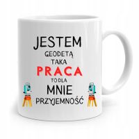 Kubek Prezent Geodety Taka Praca To Przyjemność Z Nadrukiem Ze Zdjęciem