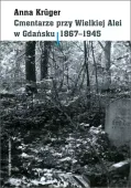 Cmentarze przy Wielkiej Alei w Gdańsku 1867 - 1945