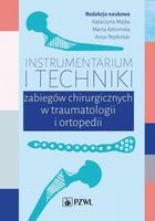 Instrumentarium i techniki zabiegów chirurgicznych w traumatologii i ortop…