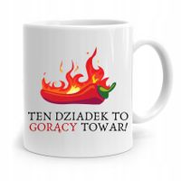 Kubek Na Dzień Dziadka Ten Dziadek To Gorący Towar Z Nadrukiem Ze Zdjęciem