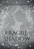 Fragile Shadow
