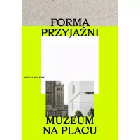 Forma przyjaźni. Muzeum na placu