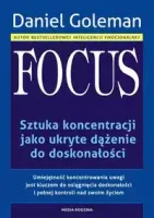 Focus. Sztuka koncentracji jako ukryte dążenie do doskonałości
