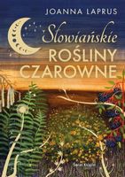 Słowiańskie rośliny czarowne - Joanna Laprus