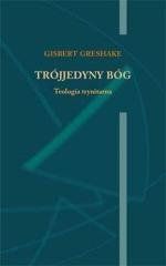 Trójjedyny Bóg. Teologia trynitarna Gisbert Greshake