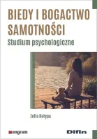 Biedy i bogactwo samotności. Studium psychologiczne