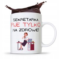 Kubek Prezent Dla Sekretarki Pije Tylko Na Zdrowie Z Nadrukiem Ze Zdjęciem