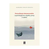 Komunikacja interpersonalna i psychologiczne aspekty pracy z ludźmi