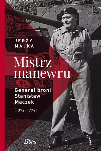 Mistrz Manewru.generał Broni Stanisław Maczek 1892–1994 na Arena.pl