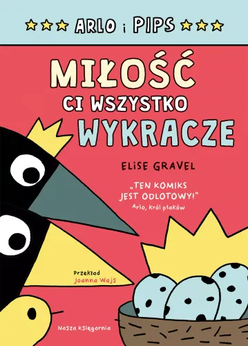 Komiks ornitologiczny dla dzieci - Arlo i Pips Miłość ci wszystko wykracze na Arena.pl