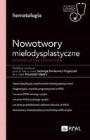 Nowotwory mielodysplastyczne. Współczesne spojrzenie - Jadwiga