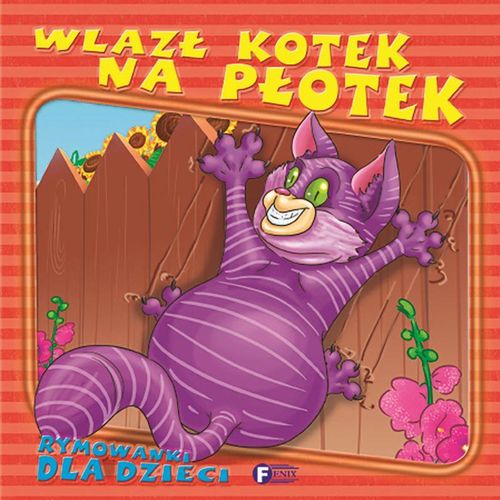 Rymowanki Dla Dzieci. Wlazł Kotek Na Płotek. na Arena.pl