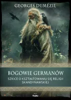 Bogowie Germanów. Szkice o kształtowaniu się religii skandynawskiej
