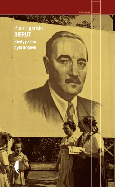 Bierut. Kiedy partia była bogiem zdjęcie 1