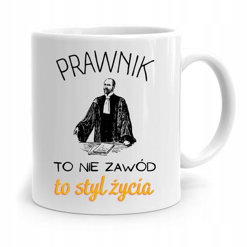 Kubek Dla Prawnika Mecenasa Prawnik To Styl Życia Z Nadrukiem Ze Zdjęciem na Arena.pl