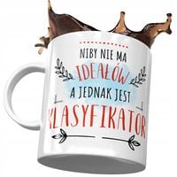 Kubek Dla Klasyfikatora Niby Nie Ma Ideałów Z Nadrukiem Ze Zdjęciem