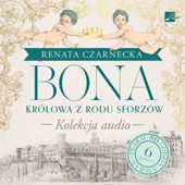 Bona. Królowa z rodu Sforzów Zbiorowa Praca