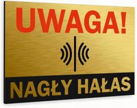 Tabliczka znak informacyjny 20x15 Złota NAGŁY HAŁAS Nierdzewna NADRUK UV